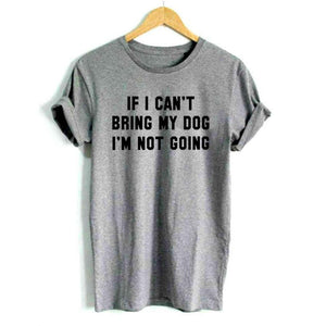 If Can't Bring My Dog I'm Not Going Casual Cotton Shirt Women