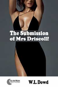 The Submission Of Mrs. Driscoll! By W.L. Dowd 2016 Bondage/Bdsm Fantasy Romantic